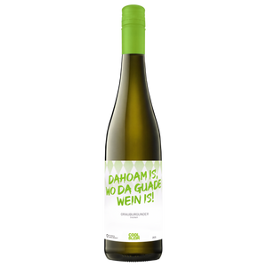Grauburgunder "Dahoam is, wo da guade Wein is!"